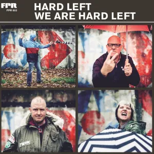 Hard Left 'We Are Hard Left'
